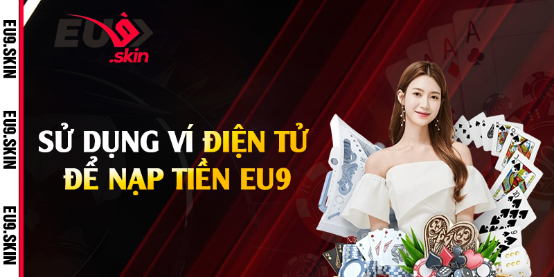 Sử dụng ví điện tử để nạp tiền EU9