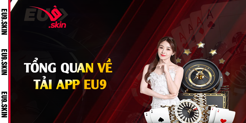 Tổng quan về tải app EU9